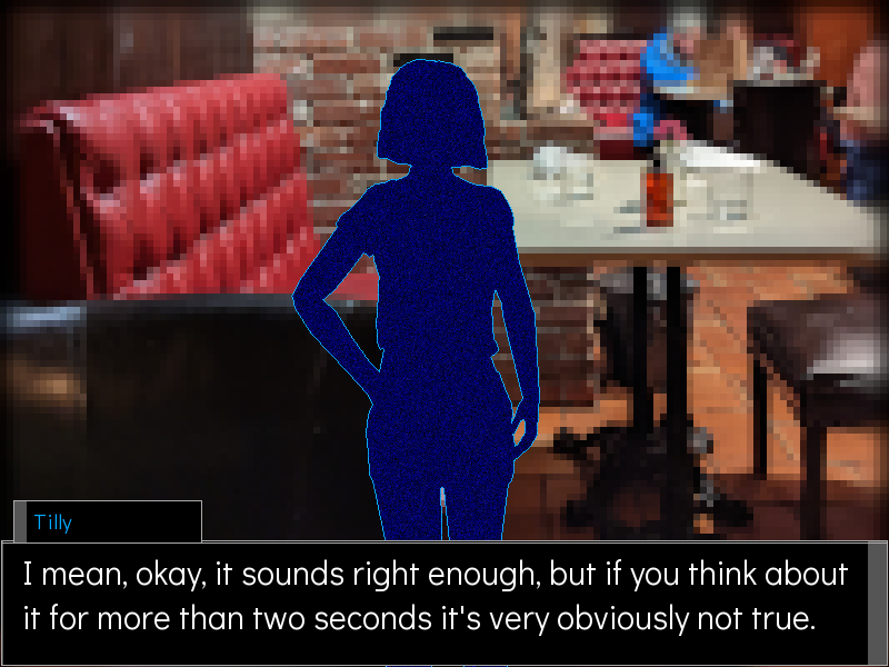 VN Screenshot of a woman obscured with blue static, Tilly, speaking: I mean, okay, it sounds right enough, but if you think about it for more than two seconds it’s very obviously not true.